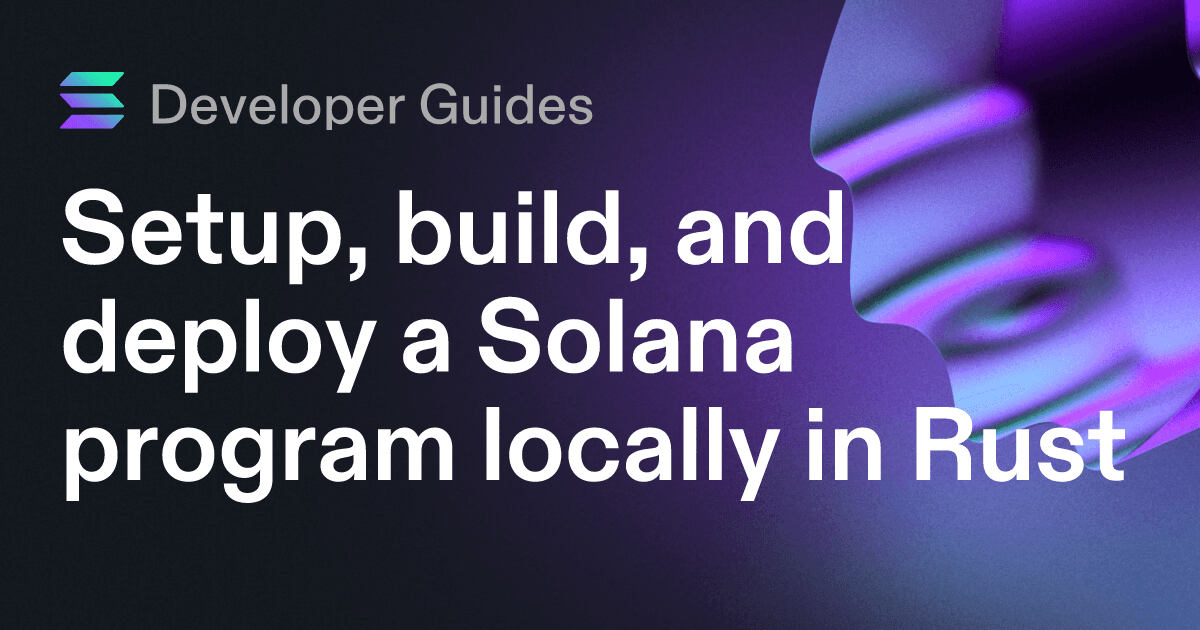 Setup, build, and deploy a Solana program locally in Rust